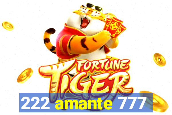 222 amante 777